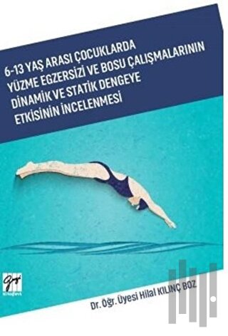 6-13 Yaş Arası Çocuklarda Yüzme Egzersizi ve Bosu Çalışmalarının Dinamik ve Statik Dengeye Etkisinin İncelenmesi