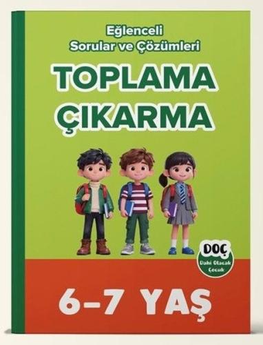 6 - 7 Yaş Toplama Çıkarma - Ebeveyn Destekli Eğlenceli Sorular ve Çözümleri