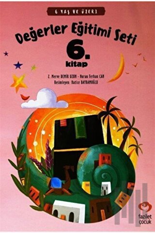 6 Yaş ve Üzeri Değerler Eğitimi Seti 6. Kitap