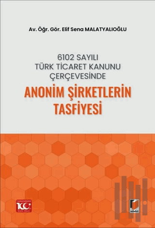 6102 Sayılı Türk Ticaret Kanunu Çerçevesinde Anonim Şirketlerin Tasfiyesi