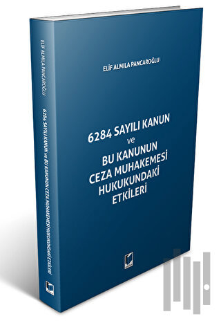 6284 Sayılı Kanun ve Bu Kanunun Ceza Muhakemesi Hukukundaki Etikleri