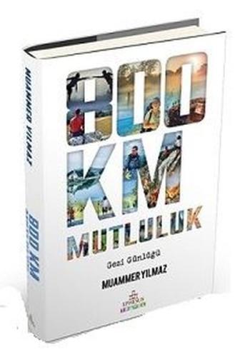 800 Km Mutluluk: Çantasız Yürüyüş (Ciltli) | Kitap Ambarı