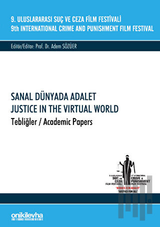 9. Uluslararası Suç ve Ceza Film Festivali "Sanal Dünyada Adalet" Tebliğler