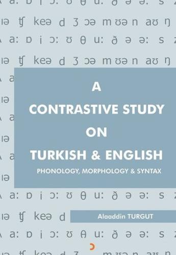 A Contrastive Study On Turkish and English: Phonology Morphonology and Syntax