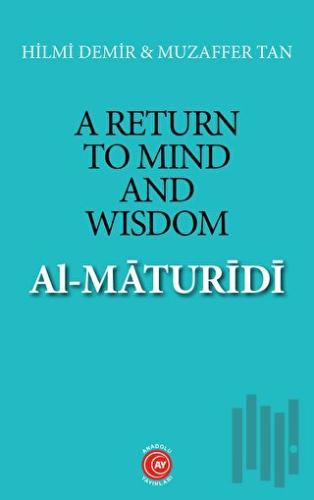 A Return to Mind and Wisdom: Al-Maturidi | Kitap Ambarı