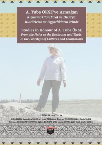 A. Tuba Ökse'ye Armağan: Kızılırmak'tan Fırat ve Dicle'ye: Kültürlerin