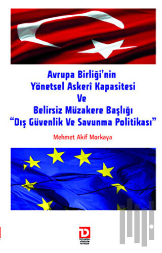 AB’nin Yönetsel Askeri Kapasitesi ve Belirsiz Müzakere Başlığı "Dış Güvenlik ve Savunma Politikası"