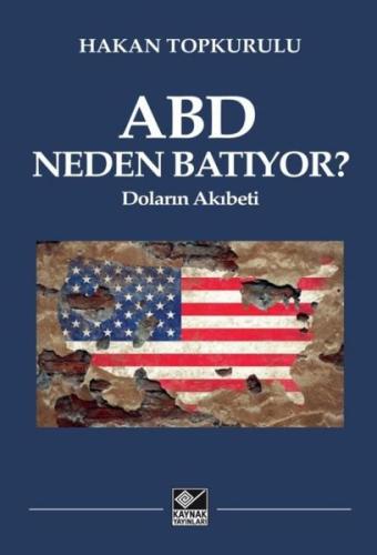 ABD Neden Batıyor? Doların Akıbeti