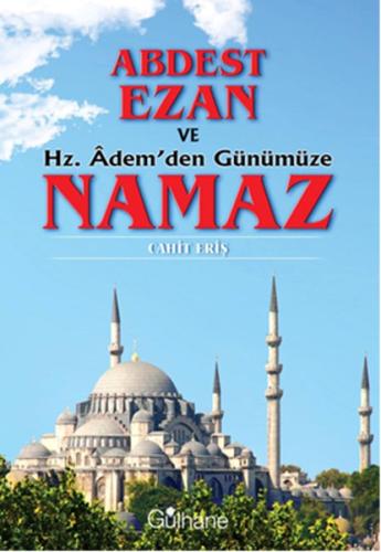 Abdest, Ezan ve Hz. Adem'den Günümüze Namaz | Kitap Ambarı