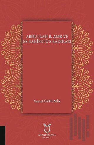 Abdullah B. Amr ve Es - Sahifetü’s - Sadıka’sı