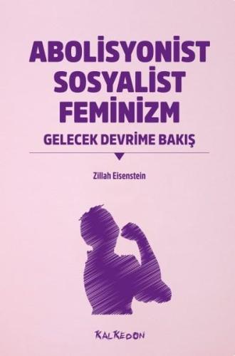 Abolisyonist Sosyalist Feminizm - Gelecek Devrime Bakış