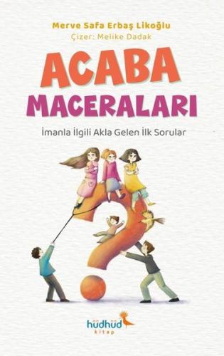 Acaba Maceraları - İmanla İlgili Akla Gelen İlk Sorular | Kitap Ambarı