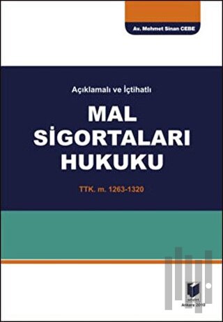 Açıklamalı ve İçtihatlı Mal Sigortaları Hukuku (Ciltli)