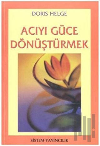 Acıyı Güce Dönüştürmek