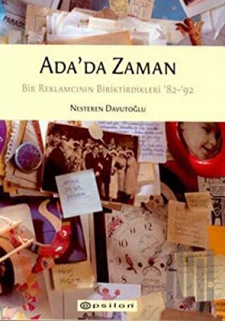 Ada’da Zaman Bir Reklamcının Biriktirdikleri ’82-’92