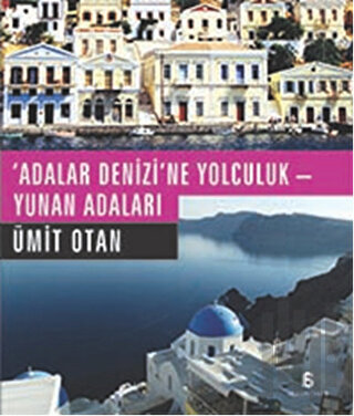 Adalar Denizi'ne Yolculuk - Yunan Adaları | Kitap Ambarı