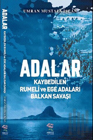 Adalar - Kaybedilen Rumeli ve Ege Adaları Balkan Savaşı | Kitap Ambarı