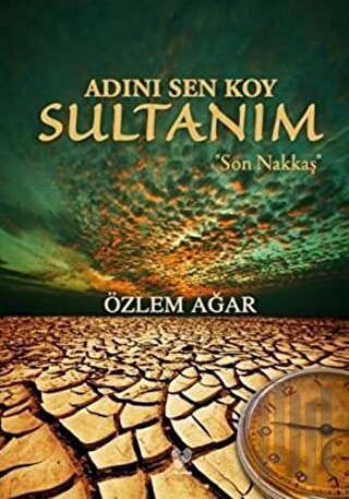 Adını Sen Koy Sultanım - Son Nakkaş | Kitap Ambarı