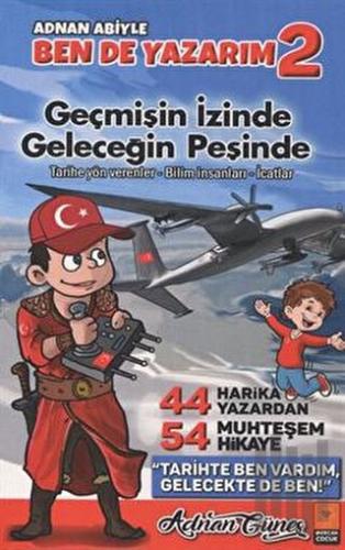 Adnan Abiyle Ben de Yazarım 2 - Geçmişin İzinde Geleceğin Peşinde