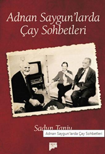 Adnan Saygun'larda Çay Sohbetleri