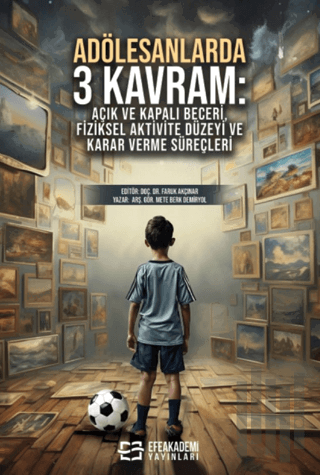 Adölesanlarda 3 Kavram: Açık ve Kapalı Beceri, Fiziksel Aktivite Düzeyi ve Karar Verme Süreçleri