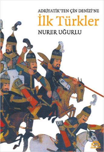 Adriyatik'ten Çin Denizi'ne İlk Türkler | Kitap Ambarı