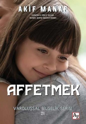 Affetmek - Varoluşsal Bilgelik Serisi 21 | Kitap Ambarı
