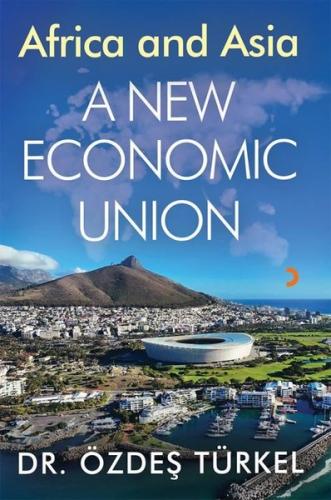 Africa and Asia - A New Economic Union | Kitap Ambarı