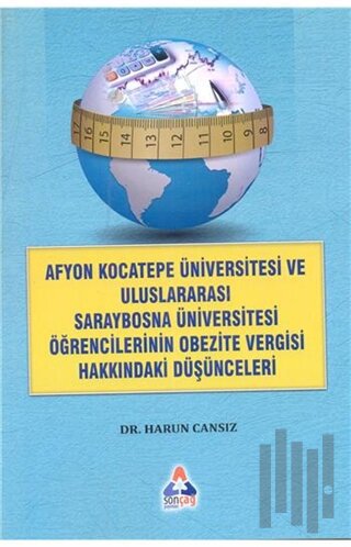 Afyon Kocateep Üviversitesi ve Uluslararası Saraybosna Üniversitesi Öğrencilerinin Obezite Vergisi Hakkındaki Düşünceleri