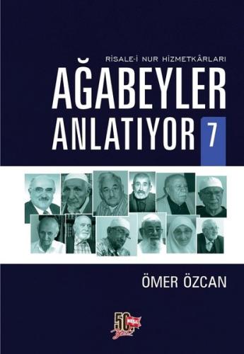 Ağabeyler Anlatıyor 7-Risale-i Nur Hizmetkarları
