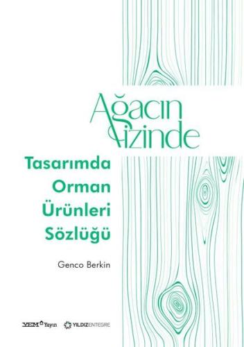 Ağacın İzinde: Tasarımda Orman Ürünleri Sözlüğü