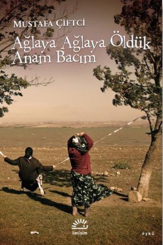 Ağlaya Ağlaya Öldük Anam Bacım | Kitap Ambarı