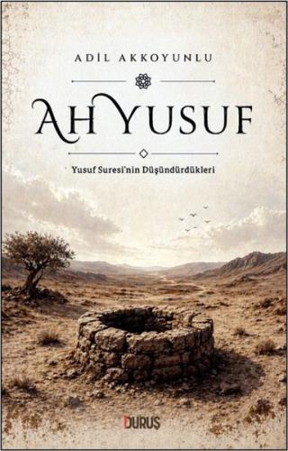 Ah Yusuf - Yusuf Suresi'nin Düşündürdükleri
