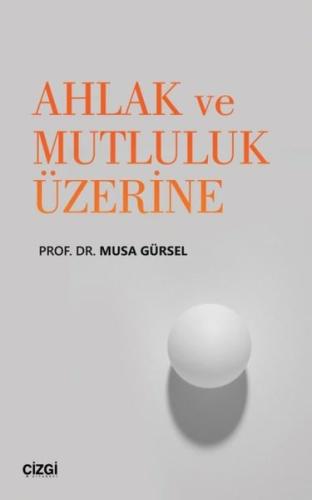 Ahlak ve Mutluluk Üzerine | Kitap Ambarı