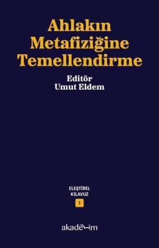 Ahlakın Metafiziğine Temellendirme - Eleştirel Kılavuz 1