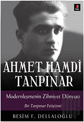 Ahmet Hamdi Tanpınar: Modernleşmenin Zihniyet Dünyası