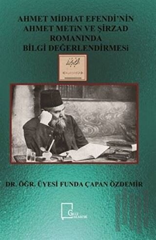 Ahmet Midhat Efendi’nin Ahmet Metin ve Şirzad Romanında Bilgi Değerlendirmesi