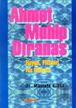 Ahmet Muhip Dıranas Hayatı, Fikirleri, His Dünyası
