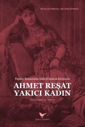 Ahmet Reşat Yakıcı Kadın - Popüler Romanlarda Kötücül Kadının Görünümü