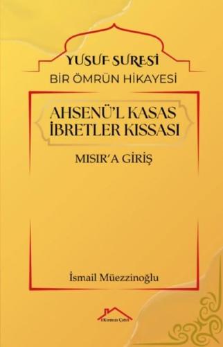 Ahsenü'l-Kasas İbretler Kıssası: Mısır'a Giriş - Yusuf Süresi - Bir Öm