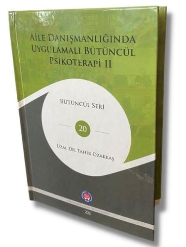Aile Danışmanlığında Uygulamalı Bütüncül Psikoterapi 2 - Bütüncül Seri 20 (Ciltli)