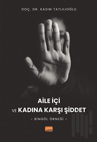 Aile İçi ve Kadına Karşı Şiddet - Bingöl Örneği