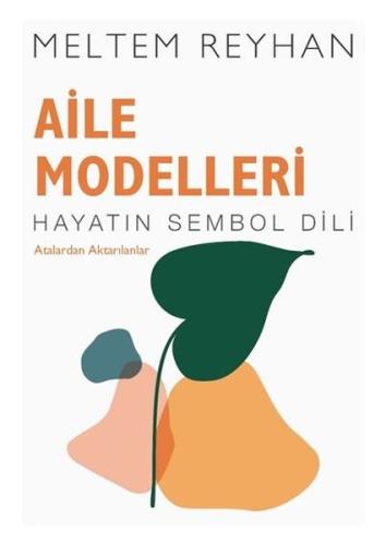 Aile Modelleri: Atalardan Aktarılanlar - Hayatın Sembol Dili