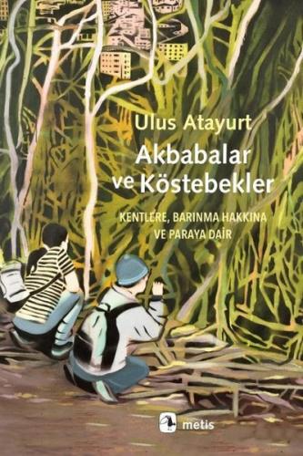 Akbabalar ve Köstebekler - Kentlere Barınma Hakkına ve Paraya Dair