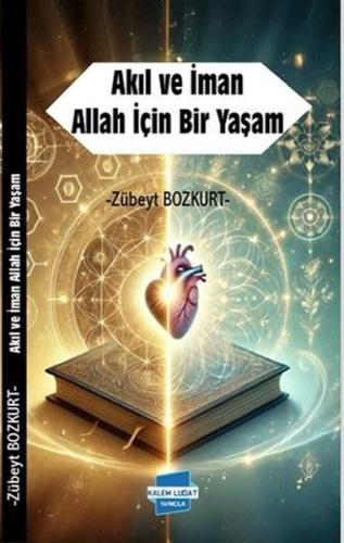 Akıl ve İman Allah İçin Bir Yaşam | Kitap Ambarı