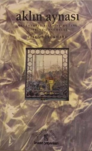 Aklın Aynası Geleneksel Bilim ve Kutsal Üzerine Denemeler | Kitap Amba