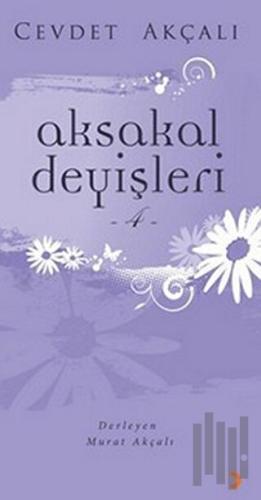 Aksakal Deyişleri 4