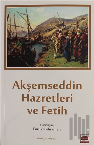Akşemseddin Hazretleri ve Fetih | Kitap Ambarı
