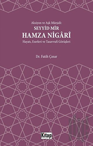Aksiyon Ve Aşk Mürşidi Seyyid Mir Hamza Nigari Hayatı Eserleri Ve Tasavvufi Görüşleri