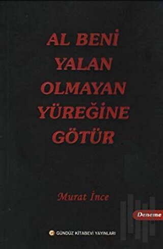 Al Beni Yalan Olmayan Yüreğine Götür | Kitap Ambarı